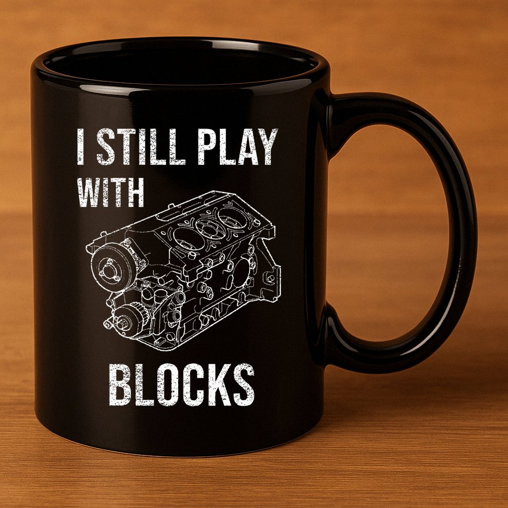 I Still Play With Blocks 11oz C Handle Ceramic Mug