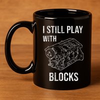 I Still Play With Blocks 11oz C Handle Ceramic Mug