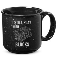 I Still Play With Blocks 15oz Campfire Ceramic Mug