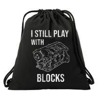 I Still Play With Blocks Drawstring Bag