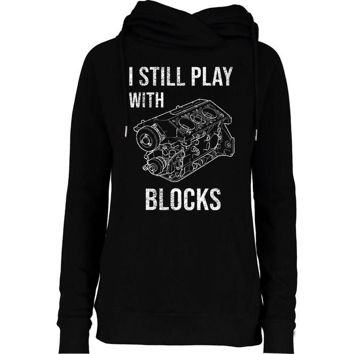 I Still Play With Blocks Womens Funnel Neck Pullover Hood