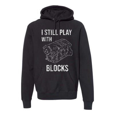 I Still Play With Blocks Premium Hoodie