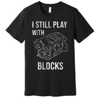 I Still Play With Blocks Premium T-Shirt