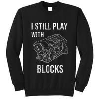 I Still Play With Blocks Tall Sweatshirt
