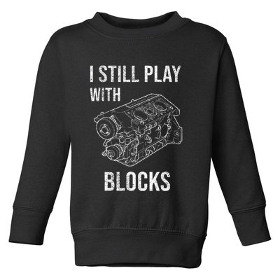 I Still Play With Blocks Toddler Sweatshirt