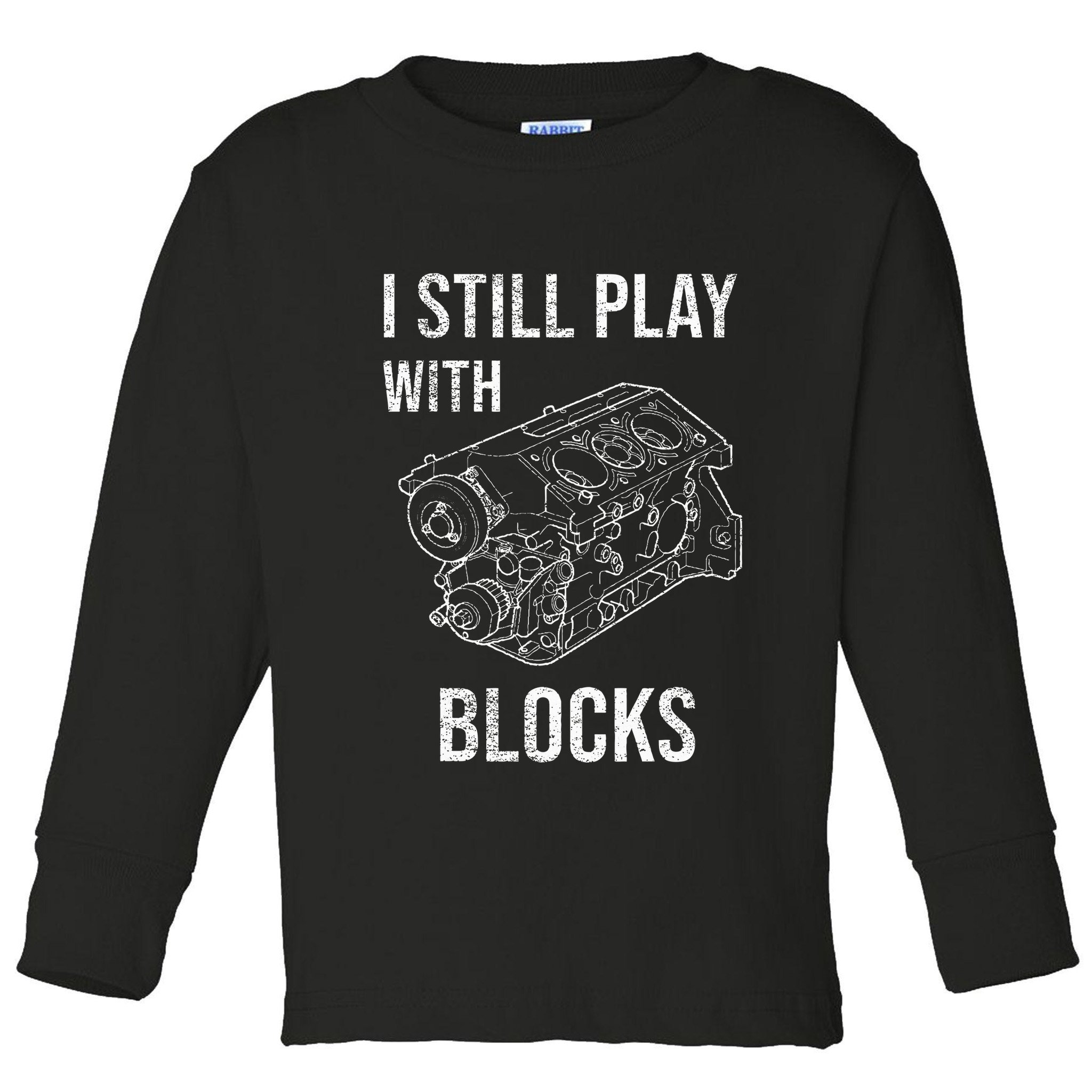 I Still Play With Blocks Toddler Long Sleeve Shirt