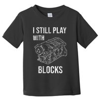 I Still Play With Blocks Toddler T-Shirt