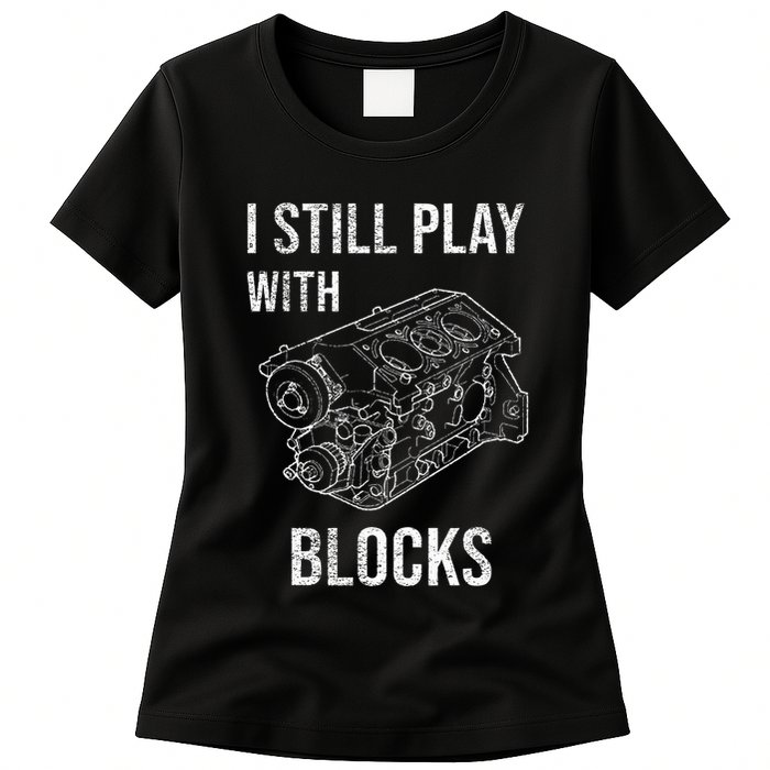 I Still Play With Blocks Womens T-Shirt