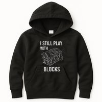 I Still Play With Blocks Kids Hoodie