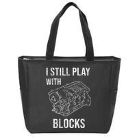 I Still Play With Blocks Zip Tote Bag