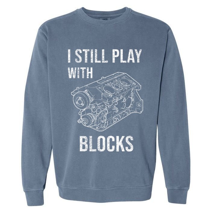 I Still Play With Blocks Garment-Dyed Sweatshirt