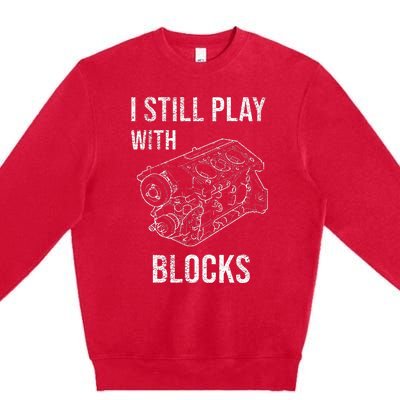 I Still Play With Blocks Premium Crewneck Sweatshirt