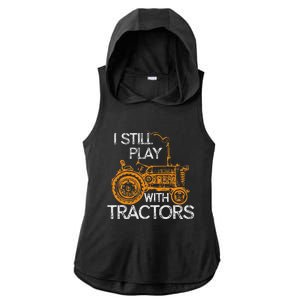 I Still Play With Tractors Funny Gift Farmer Ladies PosiCharge Tri-Blend Wicking Draft Hoodie Tank