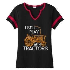 I Still Play With Tractors Funny Gift Farmer Ladies Halftime Notch Neck Tee