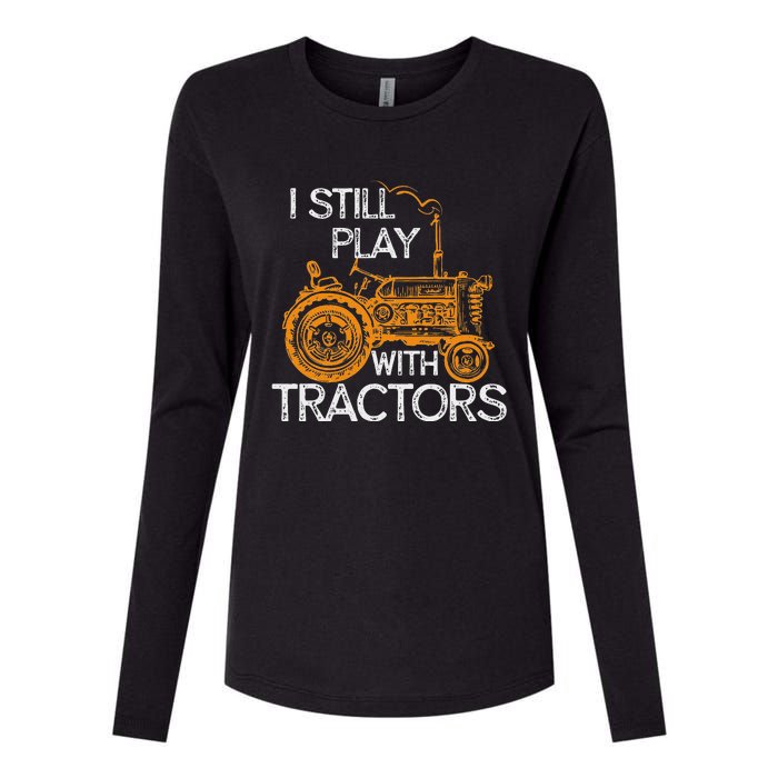 I Still Play With Tractors Funny Gift Farmer Womens Cotton Relaxed Long Sleeve T-Shirt