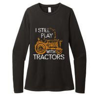 I Still Play With Tractors Funny Gift Farmer Womens CVC Long Sleeve Shirt