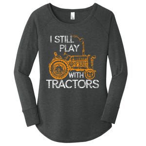 I Still Play With Tractors Funny Gift Farmer Women's Perfect Tri Tunic Long Sleeve Shirt