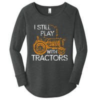 I Still Play With Tractors Funny Gift Farmer Women's Perfect Tri Tunic Long Sleeve Shirt