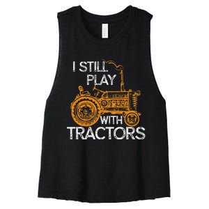 I Still Play With Tractors Funny Gift Farmer Women's Racerback Cropped Tank