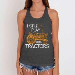 I Still Play With Tractors Funny Gift Farmer Women's Knotted Racerback Tank