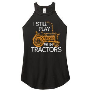 I Still Play With Tractors Funny Gift Farmer Women's Perfect Tri Rocker Tank