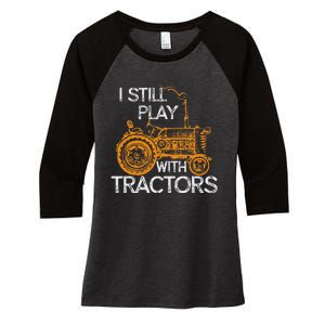 I Still Play With Tractors Funny Gift Farmer Women's Tri-Blend 3/4-Sleeve Raglan Shirt