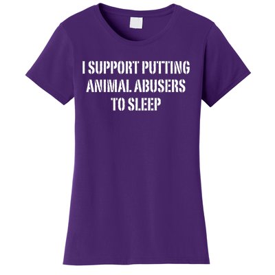 I Support Putting Animal Abusers To Sleep Women's T-Shirt