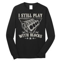 I Still Play With Blocks Car Mechanic Motor Engine Long Sleeve Shirt