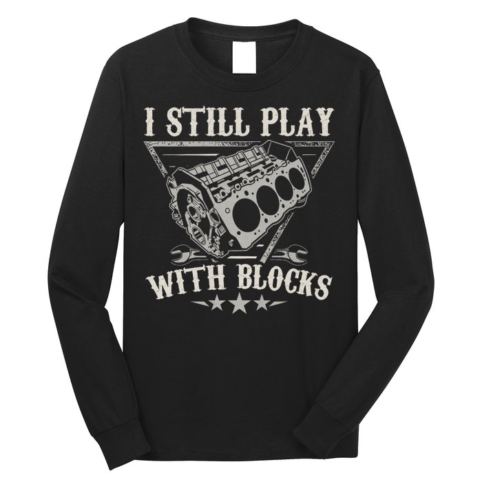 I Still Play With Blocks Car Mechanic Motor Engine Long Sleeve Shirt