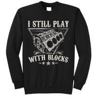 I Still Play With Blocks Car Mechanic Motor Engine Sweatshirt