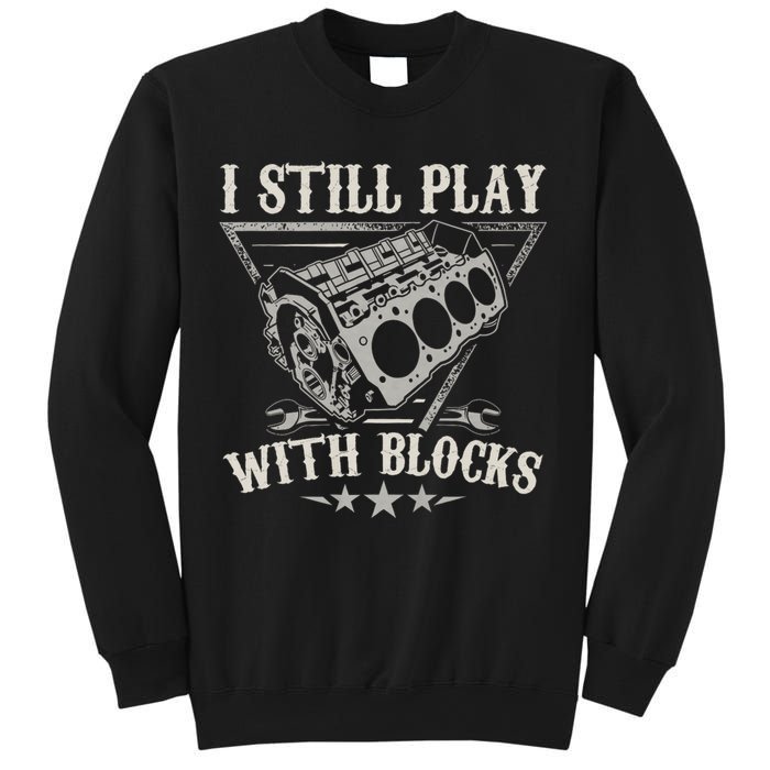 I Still Play With Blocks Car Mechanic Motor Engine Sweatshirt