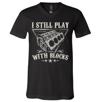 I Still Play With Blocks Car Mechanic Motor Engine V-Neck T-Shirt