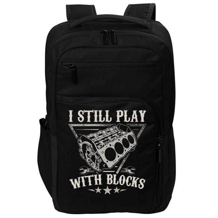 I Still Play With Blocks Car Mechanic Motor Engine Impact Tech Backpack