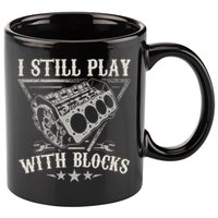 I Still Play With Blocks Car Mechanic Motor Engine 11oz C Handle Ceramic Mug