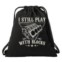 I Still Play With Blocks Car Mechanic Motor Engine Drawstring Bag