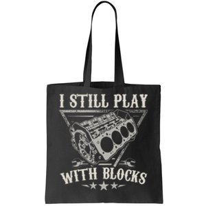 I Still Play With Blocks Car Mechanic Motor Engine Tote Bag