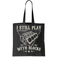 I Still Play With Blocks Car Mechanic Motor Engine Tote Bag