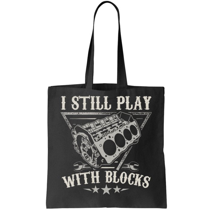 I Still Play With Blocks Car Mechanic Motor Engine Tote Bag