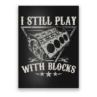 I Still Play With Blocks Car Mechanic Motor Engine Poster