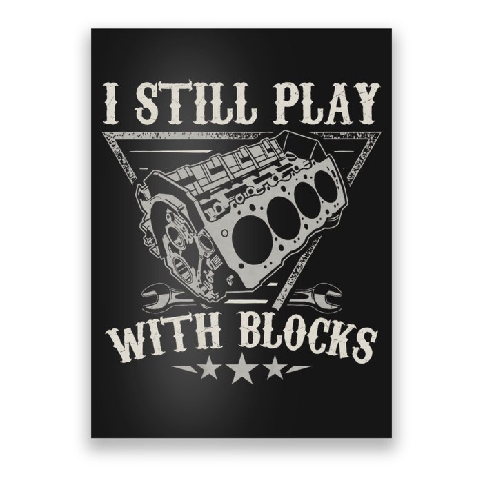 I Still Play With Blocks Car Mechanic Motor Engine Poster