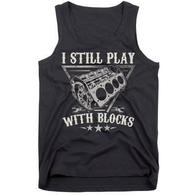 I Still Play With Blocks Car Mechanic Motor Engine Tank Top