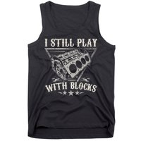 I Still Play With Blocks Car Mechanic Motor Engine Tank Top