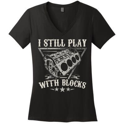 I Still Play With Blocks Car Mechanic Motor Engine Women's V-Neck T-Shirt