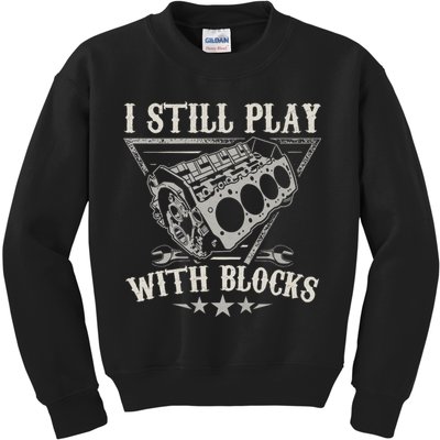 I Still Play With Blocks Car Mechanic Motor Engine Kids Sweatshirt