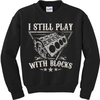 I Still Play With Blocks Car Mechanic Motor Engine Kids Sweatshirt