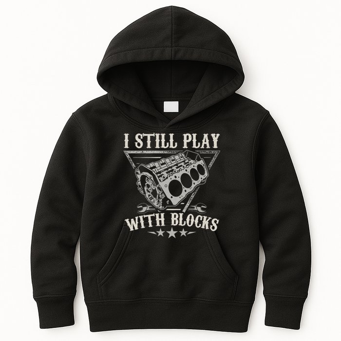 I Still Play With Blocks Car Mechanic Motor Engine Kids Hoodie
