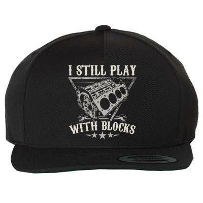 I Still Play With Blocks Car Mechanic Motor Engine Wool Snapback Cap