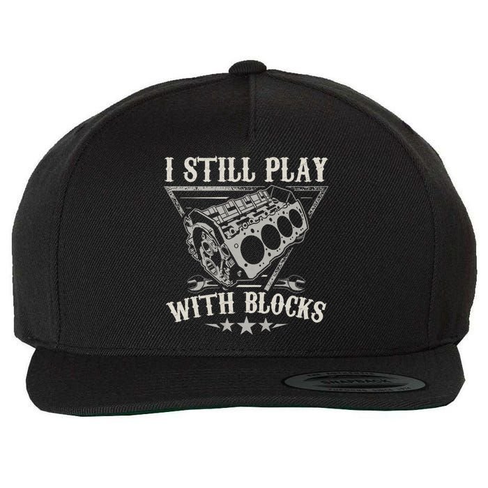 I Still Play With Blocks Car Mechanic Motor Engine Wool Snapback Cap