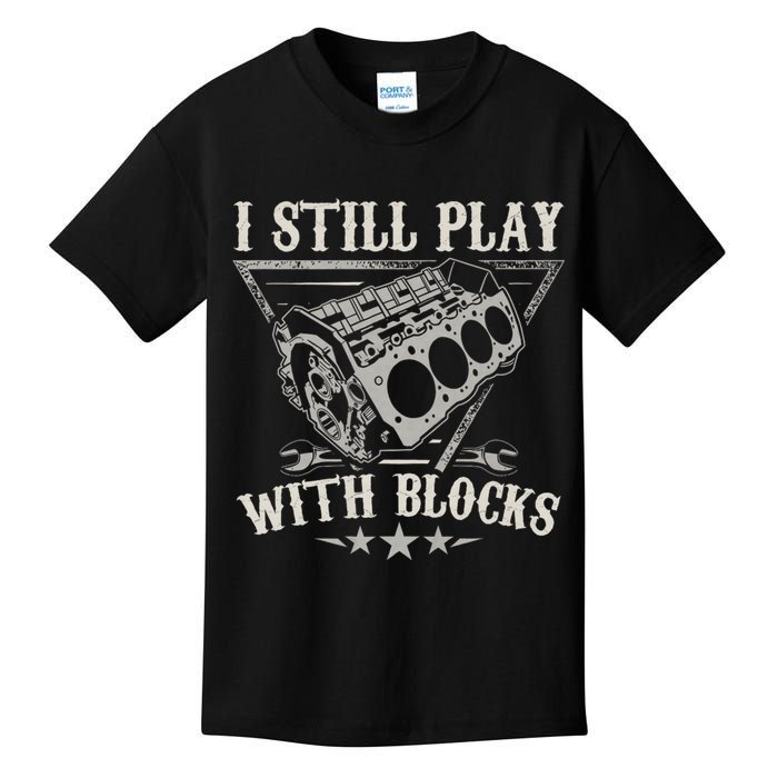 I Still Play With Blocks Car Mechanic Motor Engine Kids T-Shirt