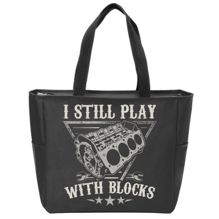 I Still Play With Blocks Car Mechanic Motor Engine Zip Tote Bag